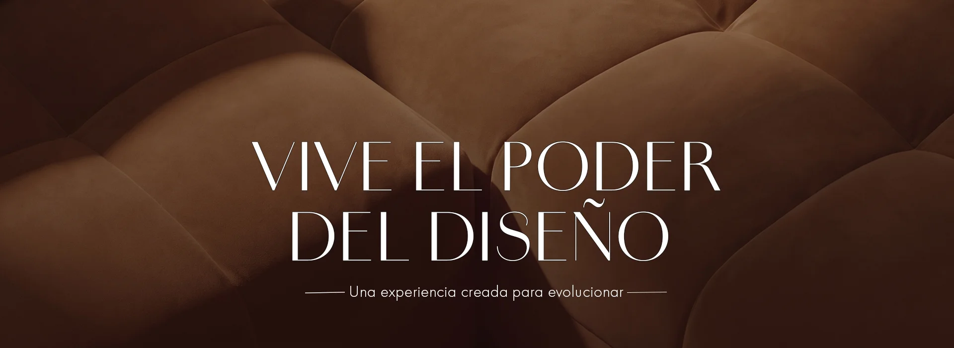 Una experiencia creada para evolucionar. Fondo de tapizado capitoné de terciopelo color chocolate.